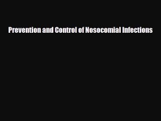 PDF Prevention and Control of Nosocomial Infections [PDF] Online