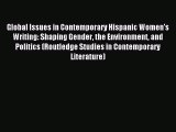 Download Global Issues in Contemporary Hispanic Women's Writing: Shaping Gender the Environment