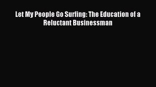 Read Let My People Go Surfing: The Education of a Reluctant Businessman Ebook Free
