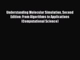 Read Understanding Molecular Simulation Second Edition: From Algorithms to Applications (Computational