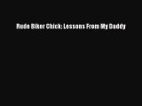 [PDF] Rude Biker Chick: Lessons From My Daddy [Read] Online