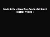 Read How to Get Interviews!: Stop Sending Job Search Junk Mail (Volume 1) Ebook Free