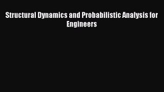 Read Structural Dynamics and Probabilistic Analysis for Engineers PDF Online