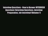 Read Interview Questions - How to Answer INTERVIEW Questions (Interview Questions Interview