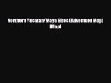 PDF Northern Yucatan/Maya Sites (Adventure Map) [Map] Free Books