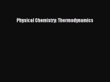 Read Physical Chemistry: Thermodynamics Ebook Free