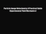 Read Particle Image Velocimetry: A Practical Guide (Experimental Fluid Mechanics) Ebook Free
