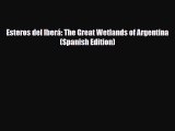 PDF Esteros del Iberá: The Great Wetlands of Argentina (Spanish Edition) Read Online
