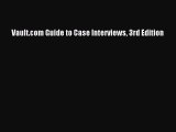 Read Vault.com Guide to Case Interviews 3rd Edition Ebook Free