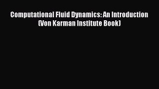 Read Computational Fluid Dynamics: An Introduction (Von Karman Institute Book) Ebook Free