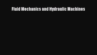 Read Fluid Mechanics and Hydraulic Machines PDF Free