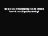 Read The Technology of Binaural Listening (Modern Acoustics and Signal Processing) PDF Online