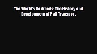 [PDF] The World's Railroads: The History and Development of Rail Transport Download Full Ebook