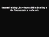 Read Resume Building & Interviewing Skills: Excelling in the Pharmaceutical Job Search Ebook