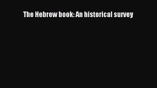 Read The Hebrew book: An historical survey Ebook