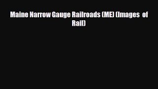 [PDF] Maine Narrow Gauge Railroads (ME) (Images  of Rail) Read Online