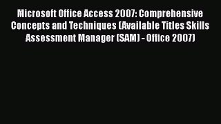 Download Microsoft Office Access 2007: Comprehensive Concepts and Techniques (Available Titles