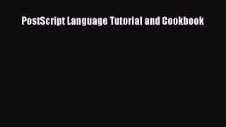 Read PostScript Language Tutorial and Cookbook Ebook