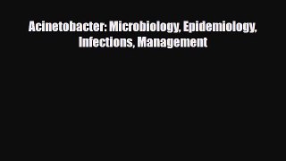 PDF Acinetobacter: Microbiology Epidemiology Infections Management Free Books