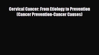 Download Cervical Cancer: From Etiology to Prevention (Cancer Prevention-Cancer Causes) PDF