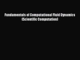 Download Fundamentals of Computational Fluid Dynamics (Scientific Computation) PDF Online