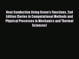 Download Heat Conduction Using Green's Functions 2nd Edition (Series in Computational Methods
