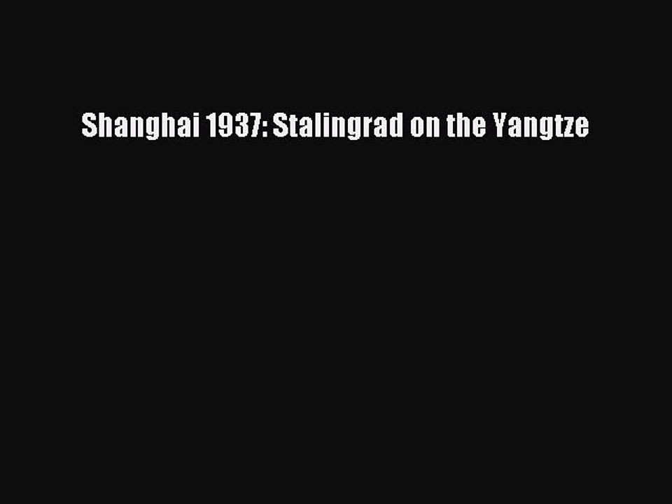 Read Shanghai 1937: Stalingrad on the Yangtze Ebook Free