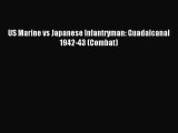 Download US Marine vs Japanese Infantryman: Guadalcanal 1942-43 (Combat) Ebook Online