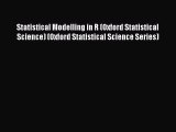 Read Statistical Modelling in R (Oxford Statistical Science) (Oxford Statistical Science Series)