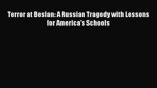 Download Terror at Beslan: A Russian Tragedy with Lessons for America's Schools PDF Free