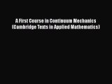 Download A First Course in Continuum Mechanics (Cambridge Texts in Applied Mathematics) Ebook