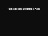 Read The Bending and Stretching of Plates Ebook Free