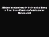 Read A Modern Introduction to the Mathematical Theory of Water Waves (Cambridge Texts in Applied