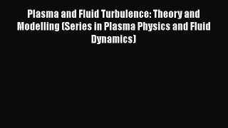 Read Plasma and Fluid Turbulence: Theory and Modelling (Series in Plasma Physics and Fluid