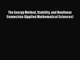 Read The Energy Method Stability and Nonlinear Convection (Applied Mathematical Sciences) Ebook
