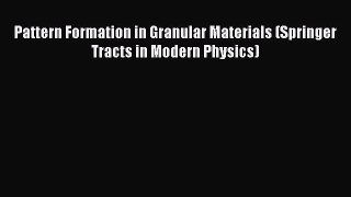Read Pattern Formation in Granular Materials (Springer Tracts in Modern Physics) Ebook Free
