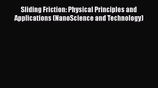 Download Sliding Friction: Physical Principles and Applications (NanoScience and Technology)