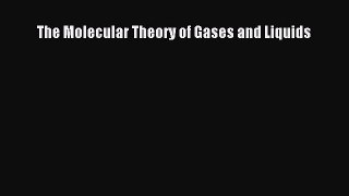 Read The Molecular Theory of Gases and Liquids PDF Free