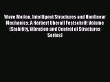 Read Wave Motion Intelligent Structures and Nonlinear Mechanics: A Herbert Uberall Festschrift