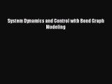 Download System Dynamics and Control with Bond Graph Modeling Ebook Free