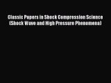 Read Classic Papers in Shock Compression Science (Shock Wave and High Pressure Phenomena) PDF
