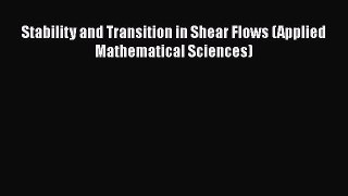 Read Stability and Transition in Shear Flows (Applied Mathematical Sciences) PDF Online