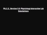 Download Ph.I.L.S. Version 3.0: Physiology Interactive Lab Simulations PDF Online
