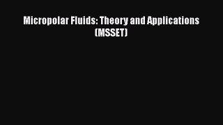 Download Micropolar Fluids: Theory and Applications (MSSET) Ebook Online