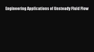 Download Engineering Applications of Unsteady Fluid Flow Ebook Online