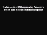 Read Fundamentals of SVG Programming: Concepts to Source Code (Charles River Media Graphics)