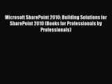 Read Microsoft SharePoint 2010: Building Solutions for SharePoint 2010 (Books for Professionals