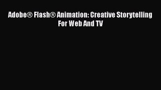 Download Adobe® Flash® Animation: Creative Storytelling For Web And TV PDF