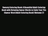 [Download PDF] Sweary Coloring Book: A Beautiful Adult Coloring Book with Relaxing Swear Words