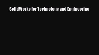 Read SolidWorks for Technology and Engineering Ebook